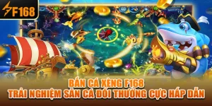 ban-ca-xeng-f168-–-trai-nghiem-san-ca-doi-thuong-cuc-hap-dan