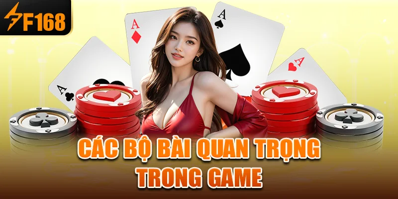 Các bộ bài quan trọng trong game