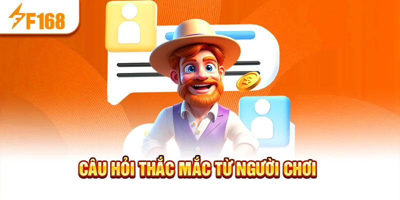 Câu hỏi thắc mắc từ người chơi