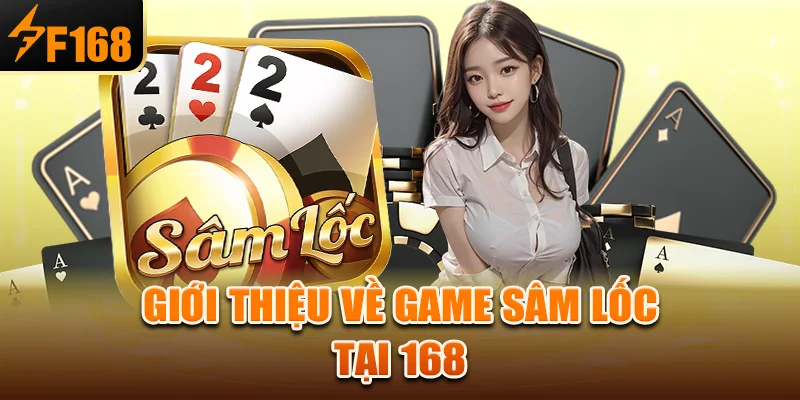 Giới thiệu về game sâm lốc tại 168