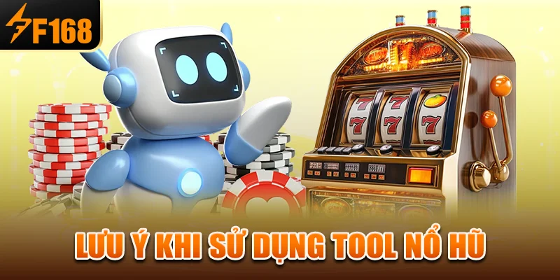 Lưu ý khi sử dụng tool nổ hũ