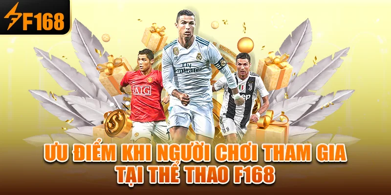 Ưu điểm khi người chơi tham gia tại thể thao f168