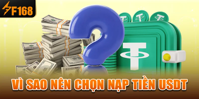 Vì sao nên chọn nạp tiền usdt