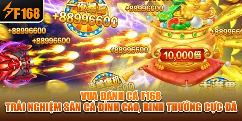 Vua Đánh Cá F168 – Trải Nghiệm Săn Cá Đỉnh Cao, Rinh Thưởng Cực Đã